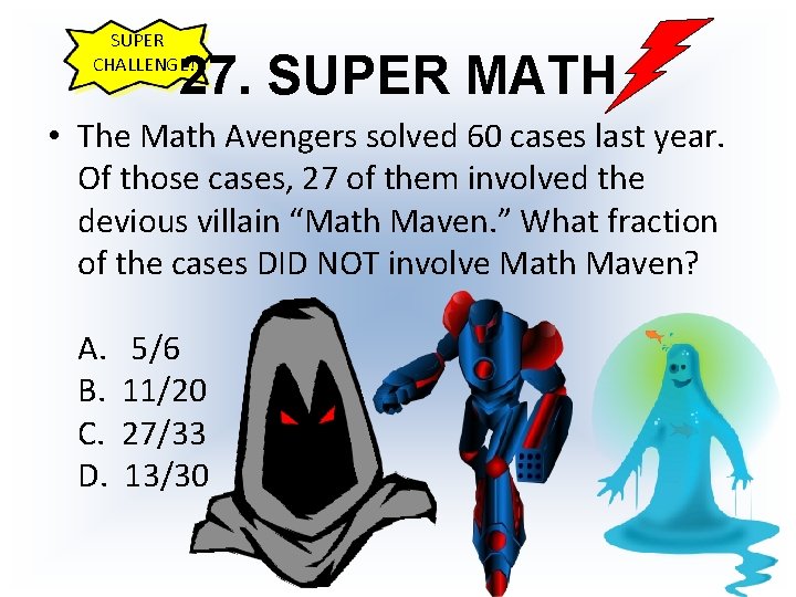 SUPER CHALLENGE! 27. SUPER MATH • The Math Avengers solved 60 cases last year.