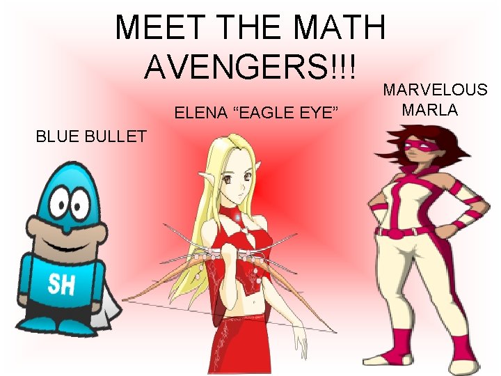 MEET THE MATH AVENGERS!!! MARVELOUS ELENA “EAGLE EYE” BLUE BULLET MARLA 