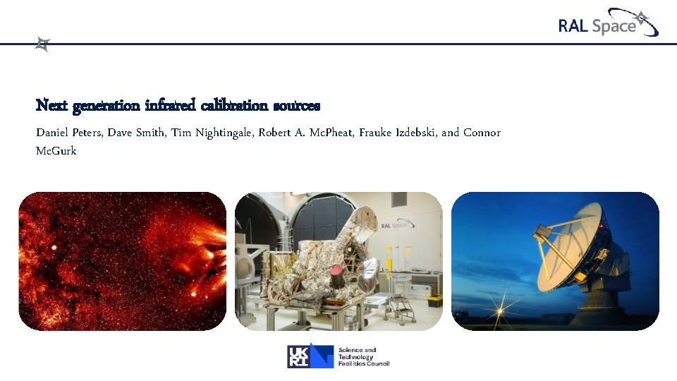 Next generation infrared calibration sources Daniel Peters, Dave Smith, Tim Nightingale, Robert A. Mc.