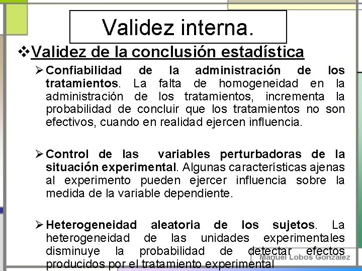 Validez interna. v. Validez de la conclusión estadística Ø Confiabilidad de la administración de Validez interna. v. Validez de la conclusión estadística Ø Confiabilidad de la administración de