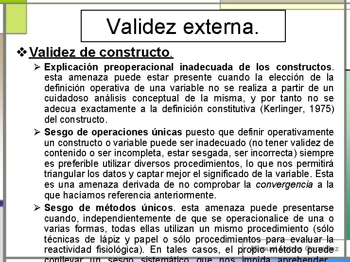 Validez externa. v Validez de constructo. Ø Explicación preoperacional inadecuada de los constructos. esta Validez externa. v Validez de constructo. Ø Explicación preoperacional inadecuada de los constructos. esta