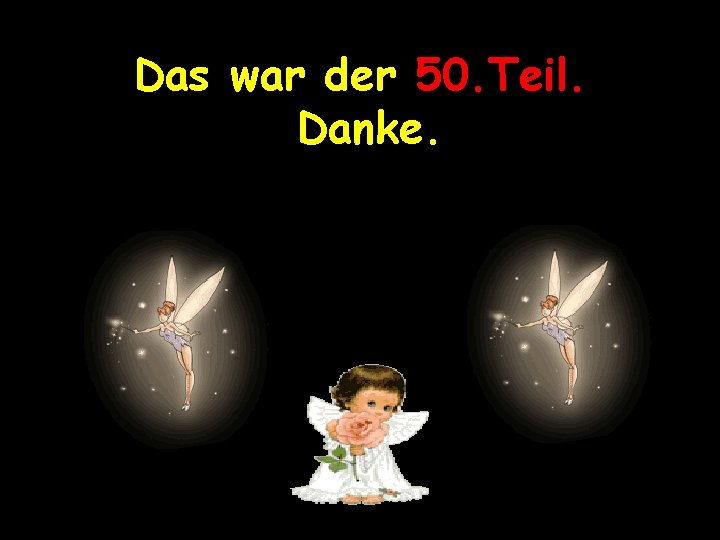 Das war der 50. Teil. Danke. 