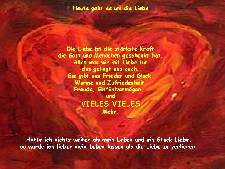 Heute geht es um die Liebe Die Liebe ist die stärkste Kraft die Gott