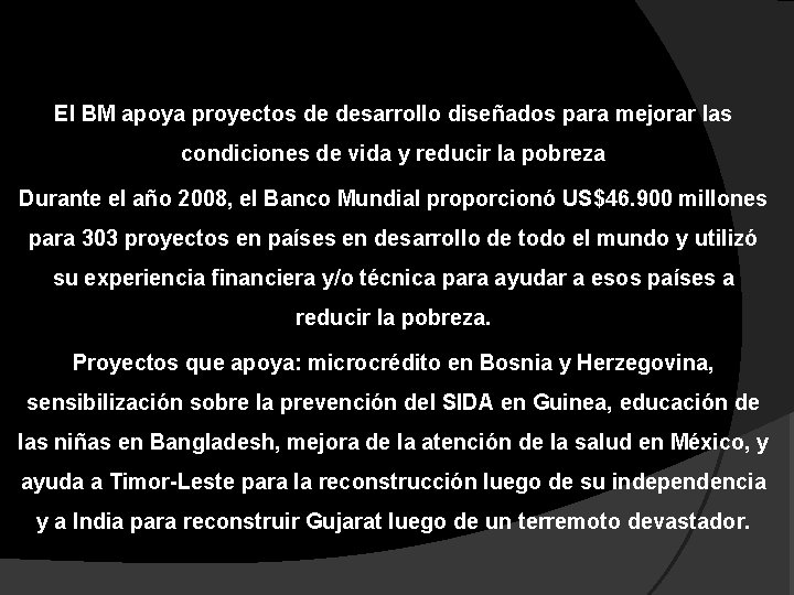 El BM apoya proyectos de desarrollo diseñados para mejorar las condiciones de vida y