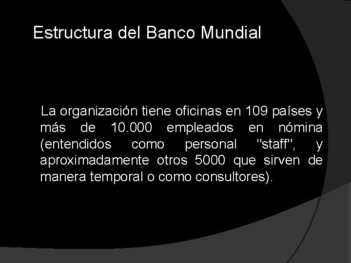 Estructura del Banco Mundial La organización tiene oficinas en 109 países y más de