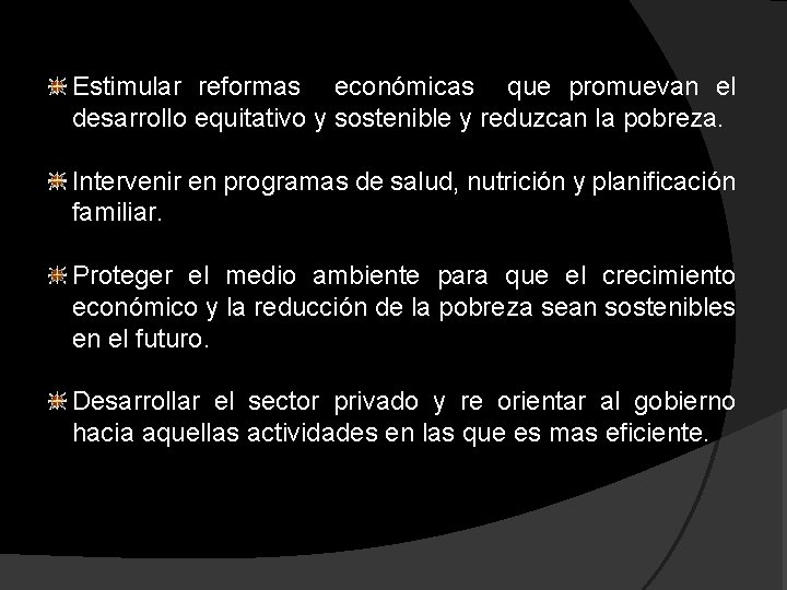 Estimular reformas económicas que promuevan el desarrollo equitativo y sostenible y reduzcan la pobreza.