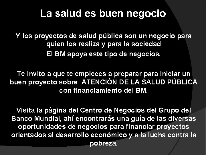 La salud es buen negocio Y los proyectos de salud pública son un negocio