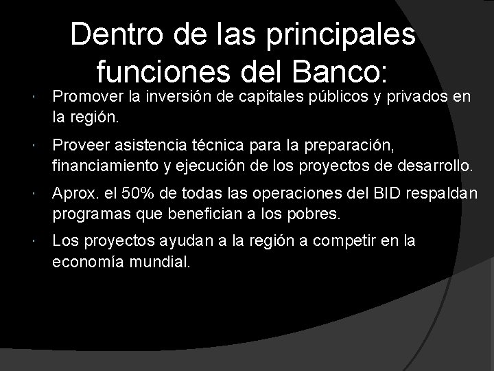 Dentro de las principales funciones del Banco: Promover la inversión de capitales públicos y
