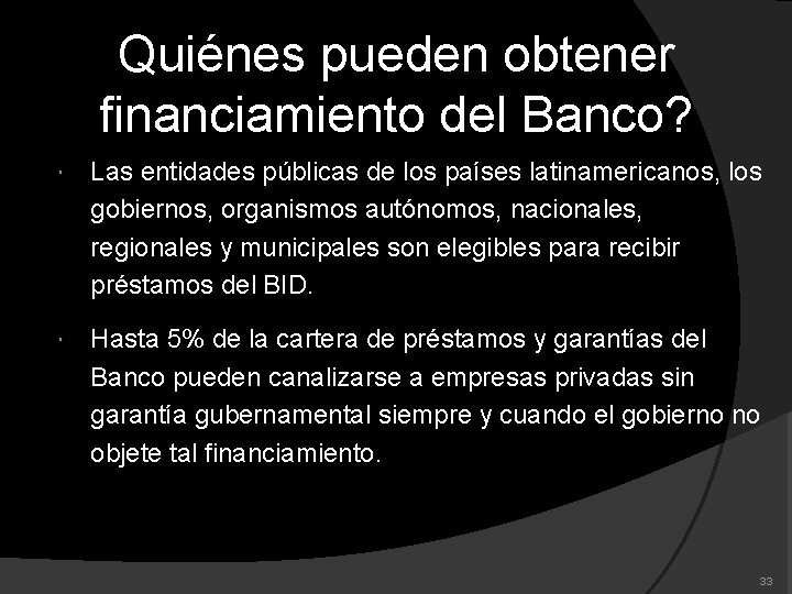 Quiénes pueden obtener financiamiento del Banco? Las entidades públicas de los países latinamericanos, los