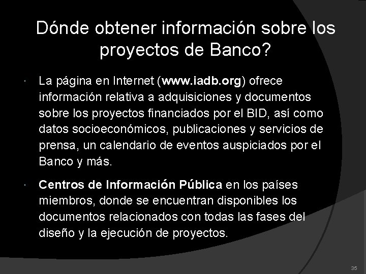 Dónde obtener información sobre los proyectos de Banco? La página en Internet (www. iadb.