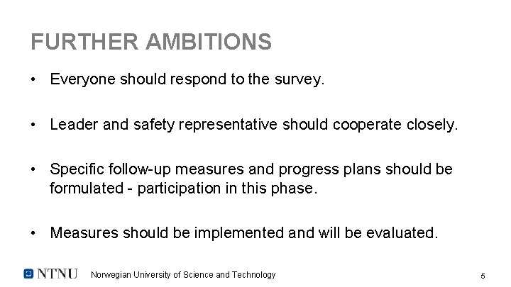 FURTHER AMBITIONS • Everyone should respond to the survey. • Leader and safety representative FURTHER AMBITIONS • Everyone should respond to the survey. • Leader and safety representative