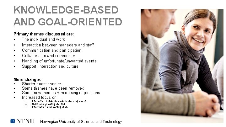 KNOWLEDGE-BASED AND GOAL-ORIENTED Primary themes discussed are: • The individual and work • Interaction KNOWLEDGE-BASED AND GOAL-ORIENTED Primary themes discussed are: • The individual and work • Interaction