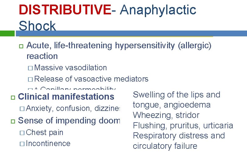 DISTRIBUTIVE- Anaphylactic Shock Acute, life-threatening hypersensitivity (allergic) reaction � Massive vasodilation � Release of