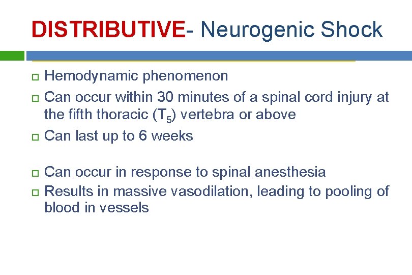 DISTRIBUTIVE- Neurogenic Shock Hemodynamic phenomenon Can occur within 30 minutes of a spinal cord