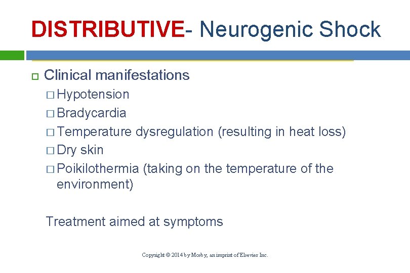 DISTRIBUTIVE- Neurogenic Shock Clinical manifestations � Hypotension � Bradycardia � Temperature dysregulation (resulting in