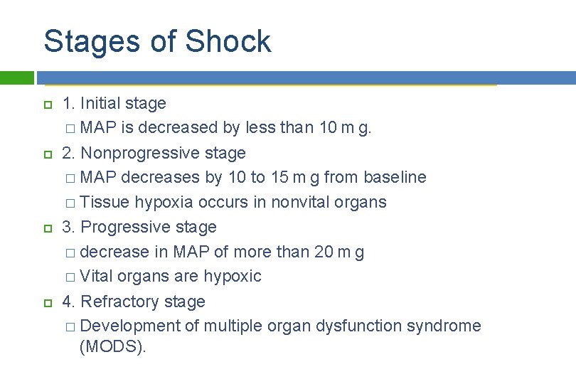 Stages of Shock 1. Initial stage � MAP is decreased by less than 10 m g. Stages of Shock 1. Initial stage � MAP is decreased by less than 10 m g.