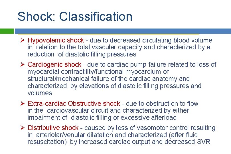 Shock: Classification Ø Hypovolemic shock - due to decreased circulating blood volume in relation