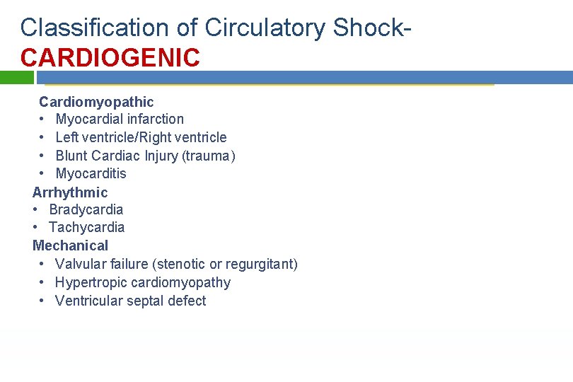 Classification of Circulatory Shock. CARDIOGENIC Cardiomyopathic • Myocardial infarction • Left ventricle/Right ventricle •