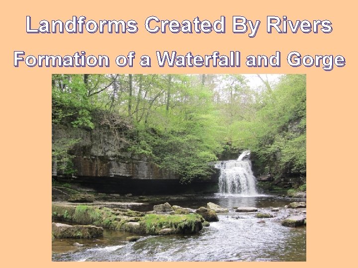 Landforms Created By Rivers Formation of a Waterfall and Gorge 