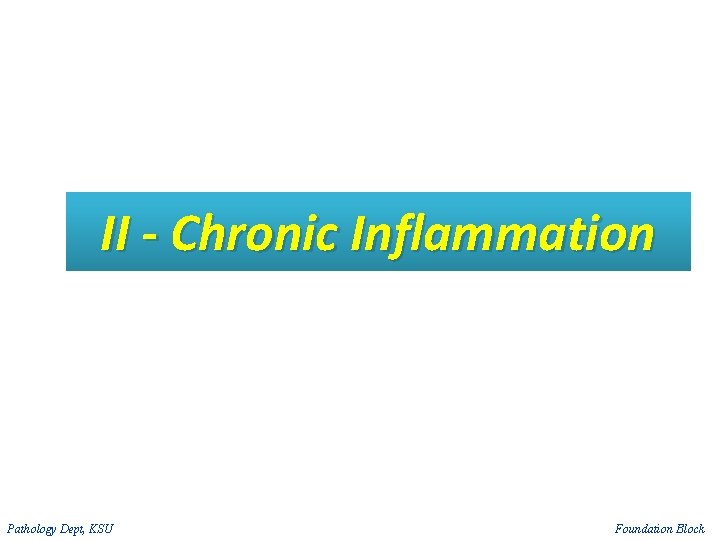 II - Chronic Inflammation Pathology Dept, KSU Foundation Block 