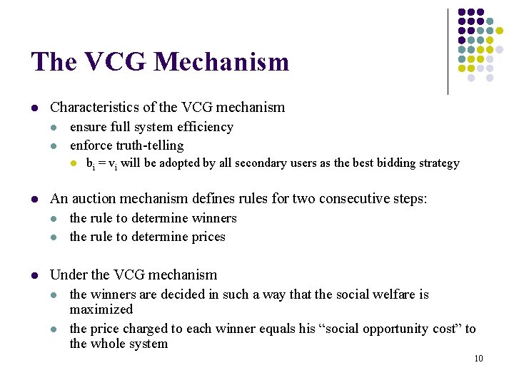 The VCG Mechanism l Characteristics of the VCG mechanism l ensure full system efficiency