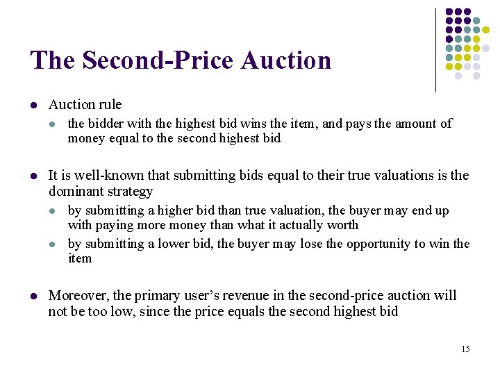 The Second-Price Auction l Auction rule l the bidder with the highest bid wins