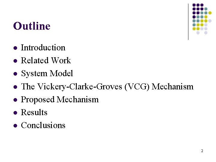 Outline l l l l Introduction Related Work System Model The Vickery-Clarke-Groves (VCG) Mechanism