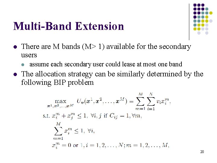 Multi-Band Extension l There are M bands (M> 1) available for the secondary users