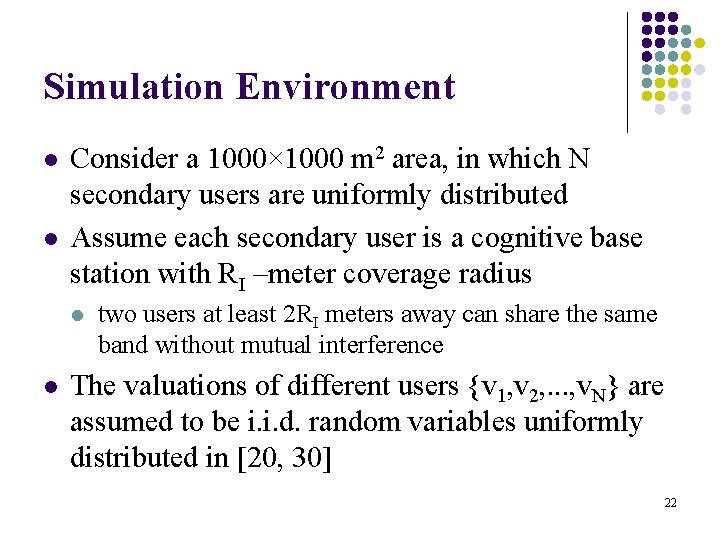 Simulation Environment l l Consider a 1000× 1000 m 2 area, in which N