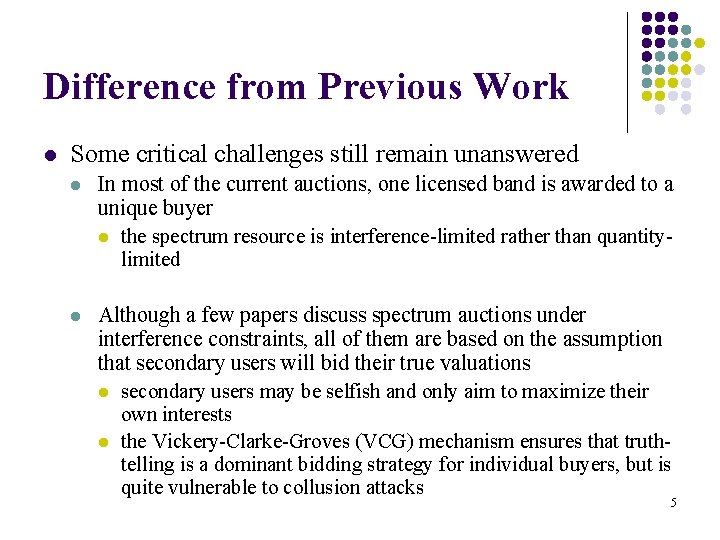 Difference from Previous Work l Some critical challenges still remain unanswered l In most