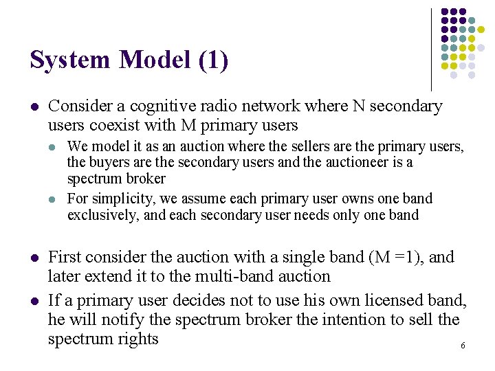 System Model (1) l Consider a cognitive radio network where N secondary users coexist
