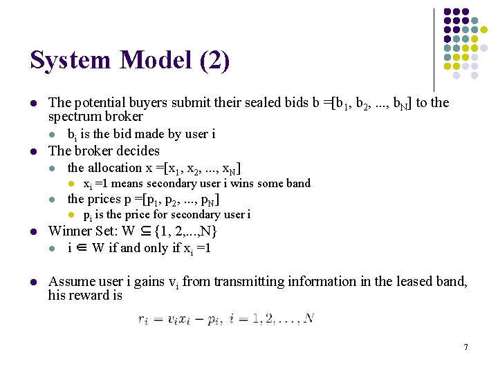 System Model (2) l l The potential buyers submit their sealed bids b =[b