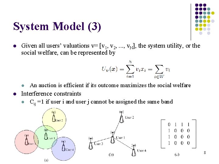 System Model (3) l Given all users’ valuations v= [v 1, v 2, .