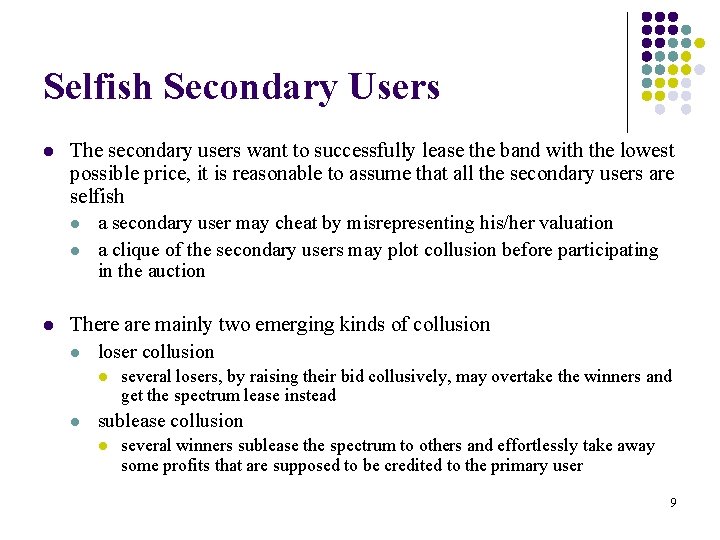 Selfish Secondary Users l The secondary users want to successfully lease the band with