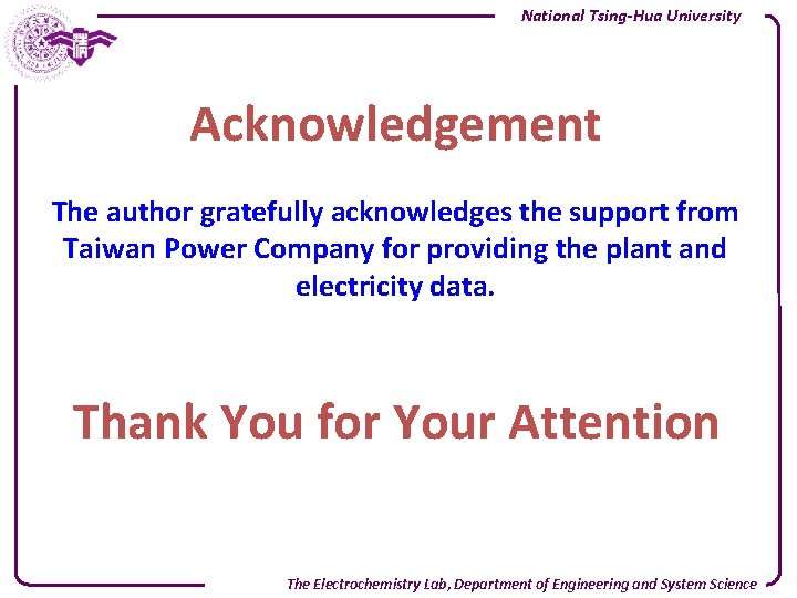 National Tsing-Hua University Acknowledgement The author gratefully acknowledges the support from Taiwan Power Company