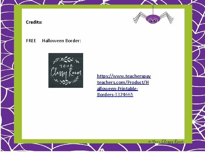 Credits: FREE Halloween Border: https: //www. teacherspay teachers. com/Product/H alloween-Printable. Borders-3374665 