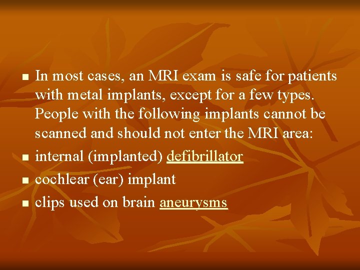 n n In most cases, an MRI exam is safe for patients with metal