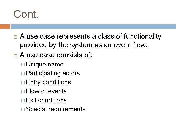Cont. A use case represents a class of functionality provided by the system as