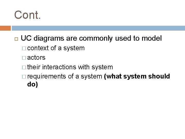 Cont. UC diagrams are commonly used to model � context of a system �