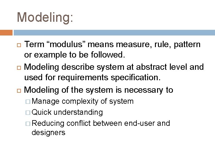 Modeling: Term “modulus” means measure, rule, pattern or example to be followed. Modeling describe