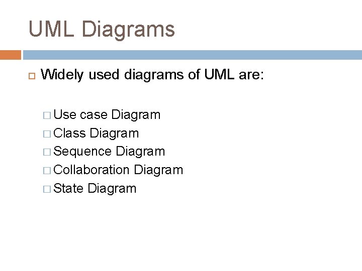 UML Diagrams Widely used diagrams of UML are: � Use case Diagram � Class