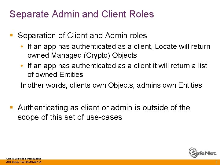 Separate Admin and Client Roles § Separation of Client and Admin roles • If