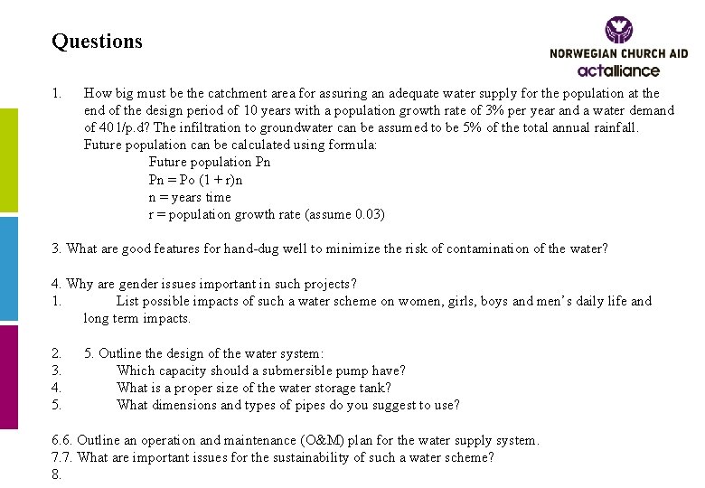 Questions 1. How big must be the catchment area for assuring an adequate water