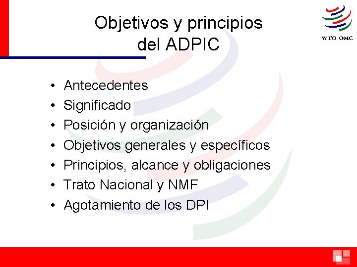 Objetivos y principios del ADPIC • • Antecedentes Significado Posición y organización Objetivos generales