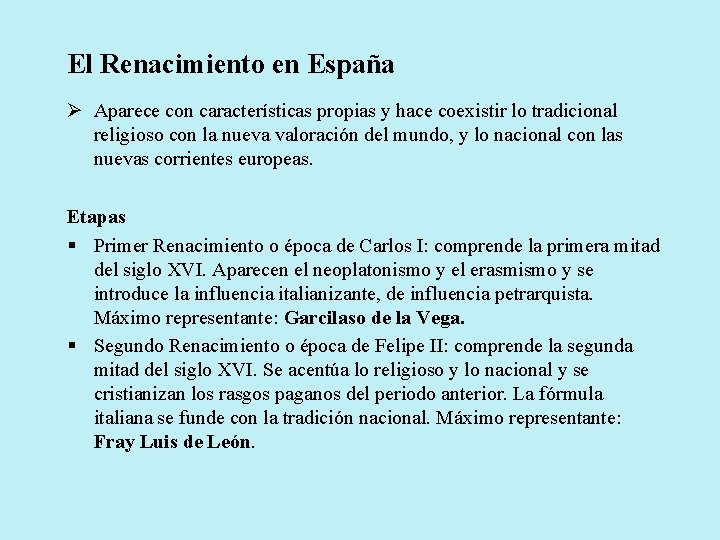 El Renacimiento en España Ø Aparece con características propias y hace coexistir lo tradicional