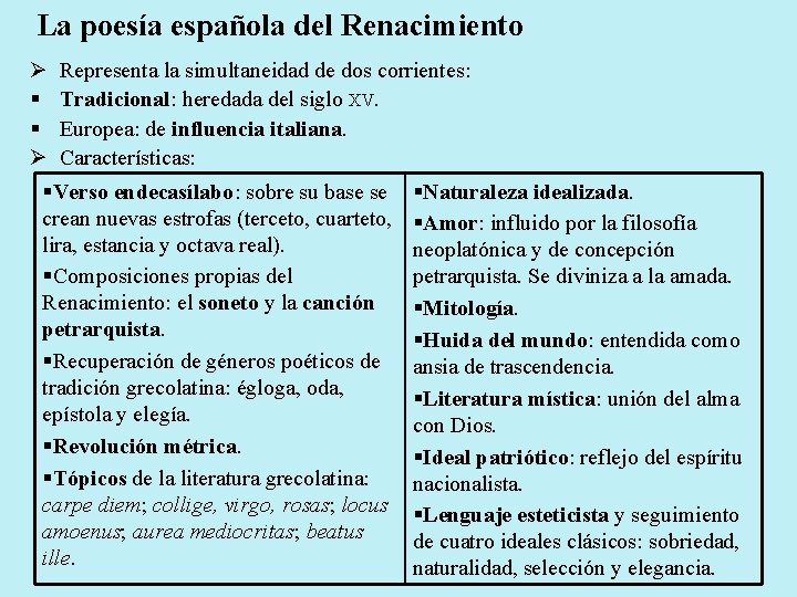 La poesía española del Renacimiento Ø Representa la simultaneidad de dos corrientes: § Tradicional: