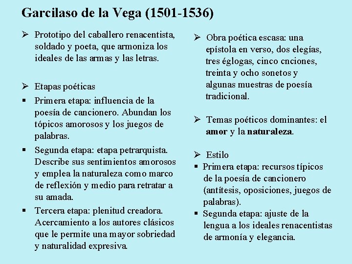 Garcilaso de la Vega (1501 -1536) Ø Prototipo del caballero renacentista, soldado y poeta,