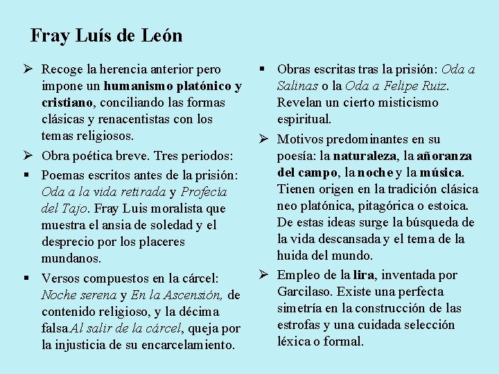 Fray Luís de León Ø Recoge la herencia anterior pero impone un humanismo platónico