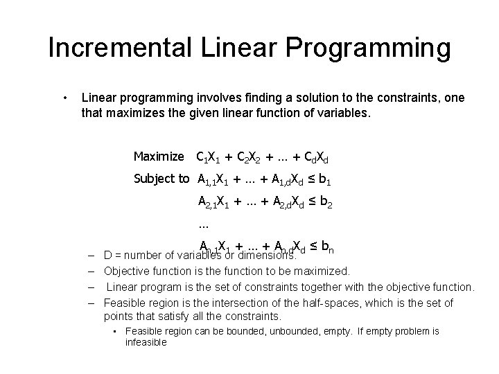 Incremental Linear Programming • Linear programming involves finding a solution to the constraints, one