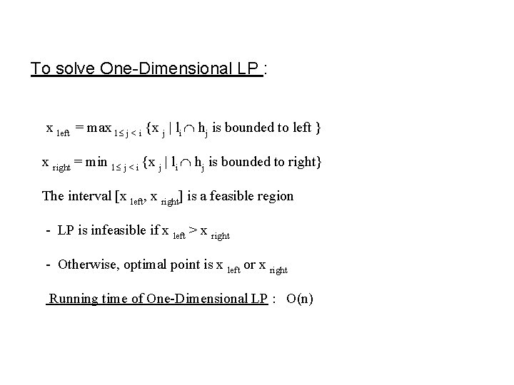 To solve One-Dimensional LP : x left = max 1£ j < i {x